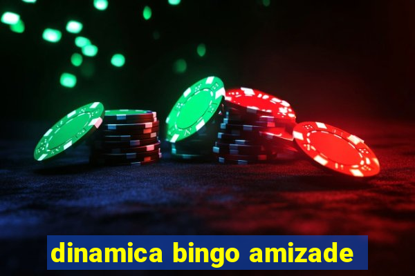 dinamica bingo amizade